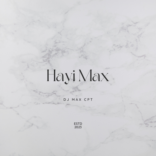 Hayi Max - dj max cpt